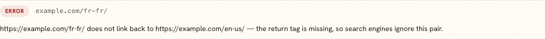 returntag - hreflang checker finding that one hreflang relationship is missing its reciprocal return tag.