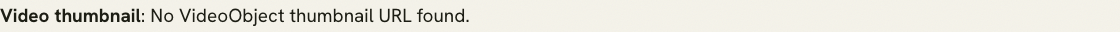No VideoObject thumbnail URL found warning.